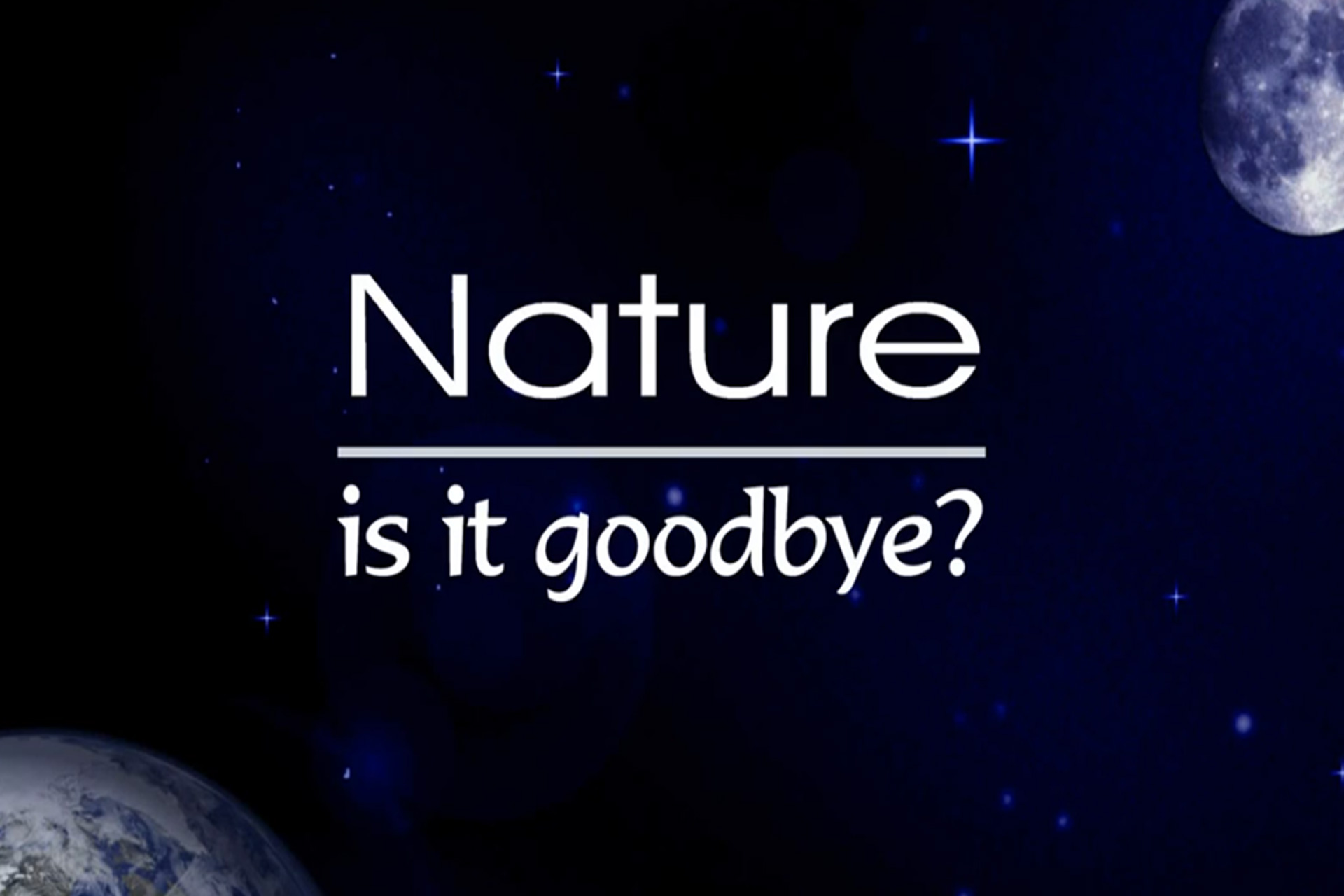 Nature, is it goodbye?