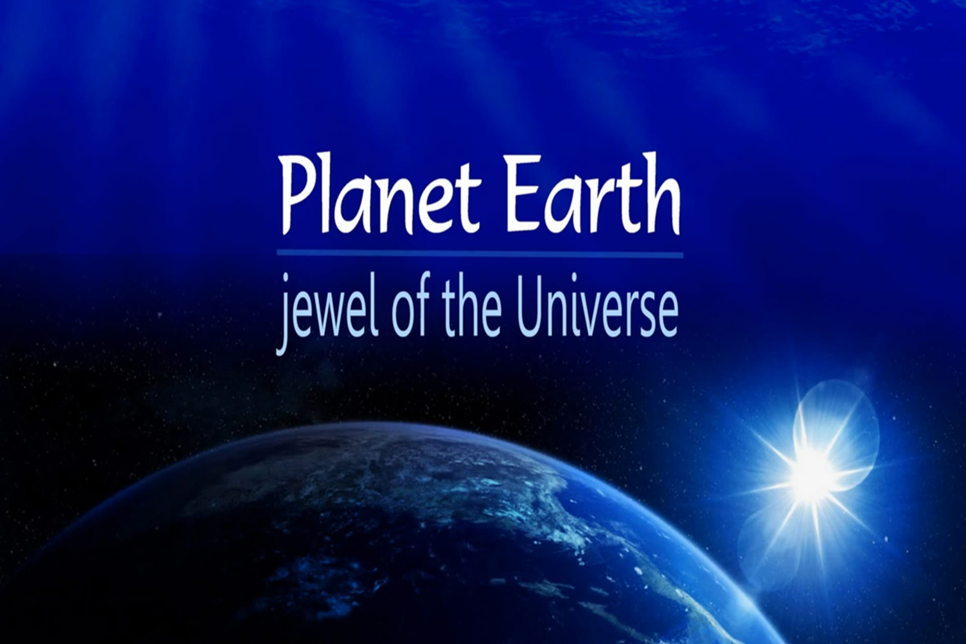 Planet Earth, jewel of the Universe